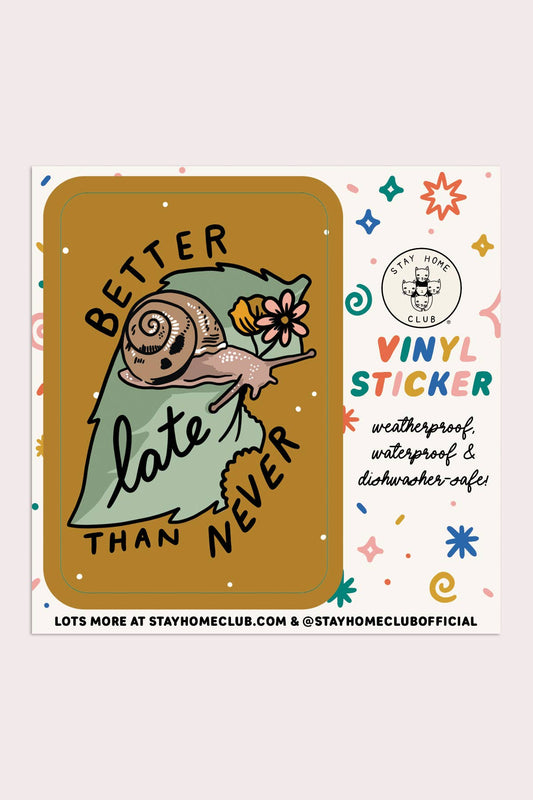 Stay Home Club - BETTER LATE THAN NEVER Sticker