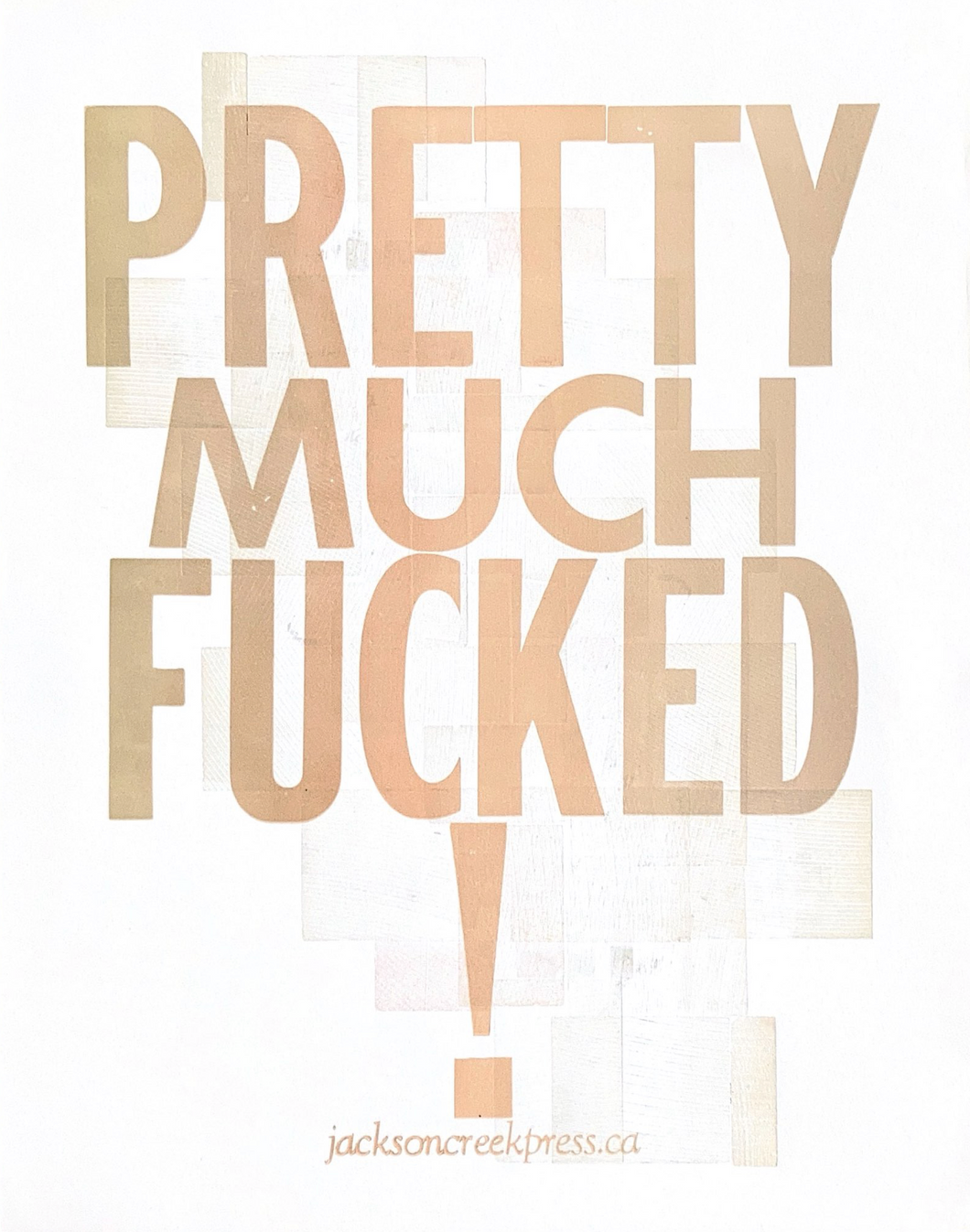 Jackson Creek Press - PRETTY MUCH FUCKED Letterpress Print