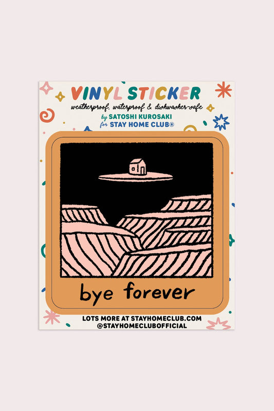 Stay Home Club - BYE FOREVER (House) Sticker