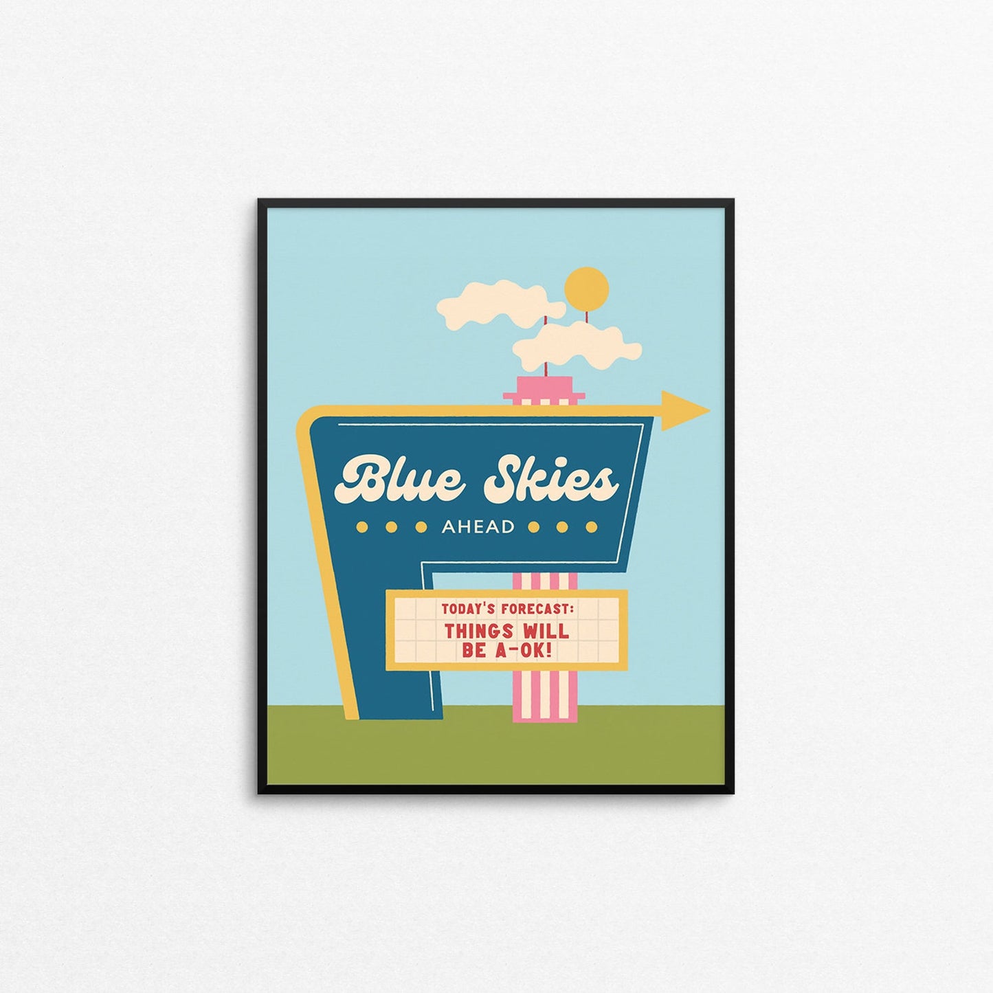 Mad Love Creative Co. - BLUE SKIES AHEAD Art Print