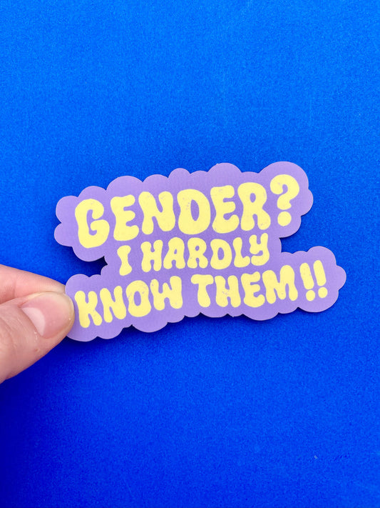 Rains Droplets - GENDER? I HARDLY KNOW THEM!! Sticker