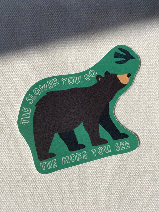 Away Designs - THE SLOWER YOU GO BEAR Sticker