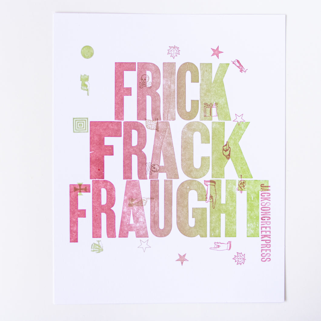 frick frack fraught - letterpress print 8x10
