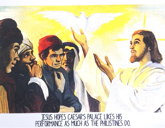 Keetarella - JESUS HOPES CAESAR'S PALACE LIKES HIS PERFORMANCE AS MUCH AS THE PHILISTINES DO. Greeting Card