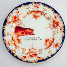 I worked hard to get where I am - decorative plate