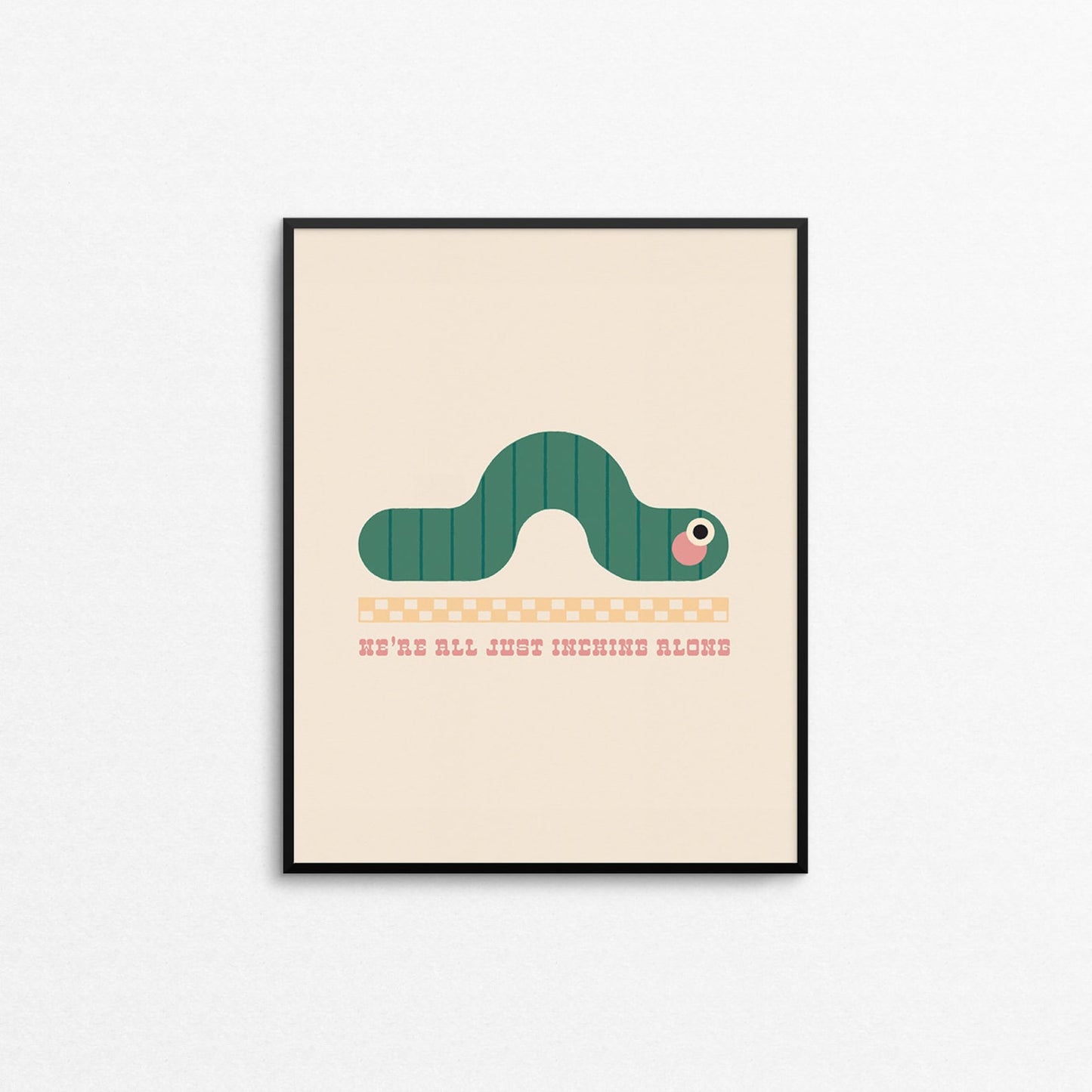 Mad Love Creative Co. - INCHING ALONG Art Print