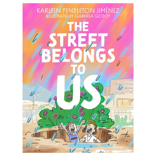 The Street Belongs to Us by Karleen Pendleton Jimenez