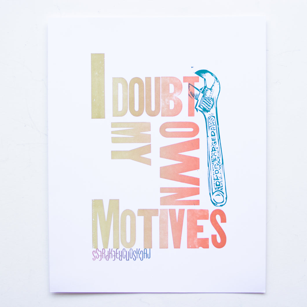 I doubt my own motives- broadside letterpress print 11 x 14