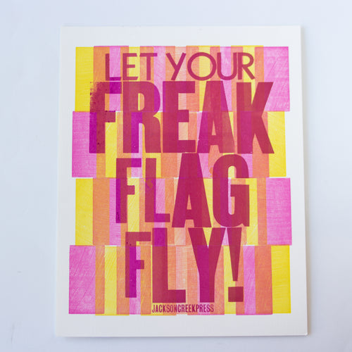 let your freak flag fly - broadside letterpress print 11 x 14