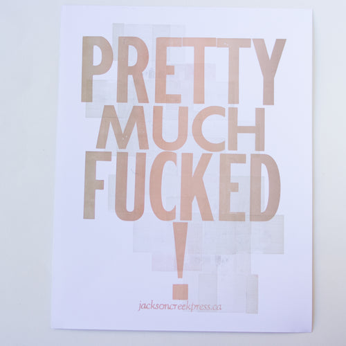 pretty much fucked - broadside letterpress print 11 x 14