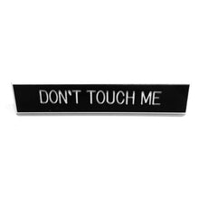 don't touch me pin