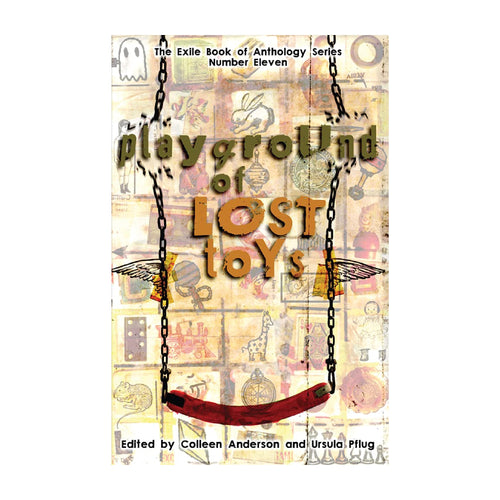 Playground of Lost Toys - edited by Colleen Anderson and Ursula Pflug